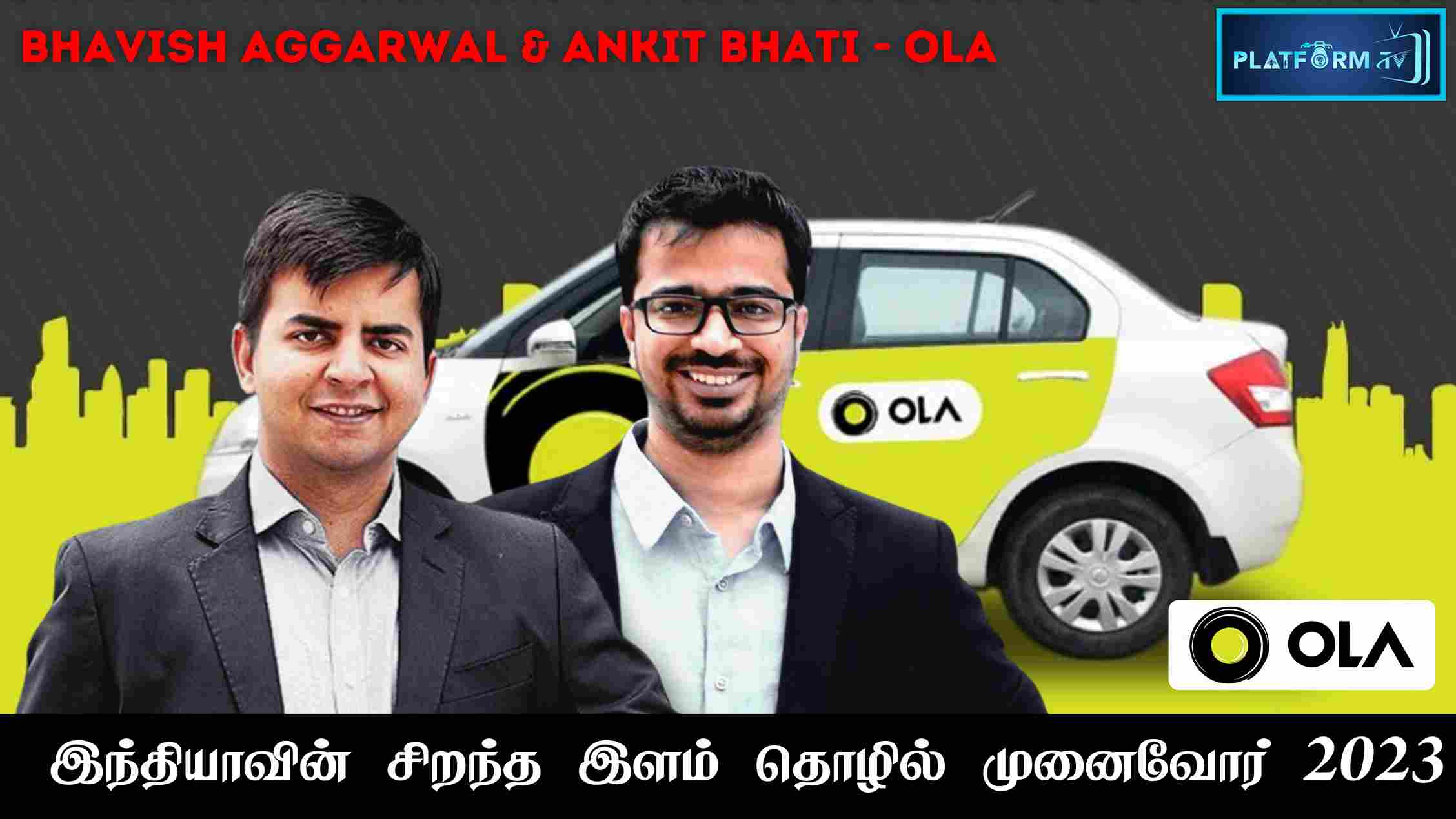 OLA Founder Bhavish Aggarwal & Ankit Bhati - Platform Tamil