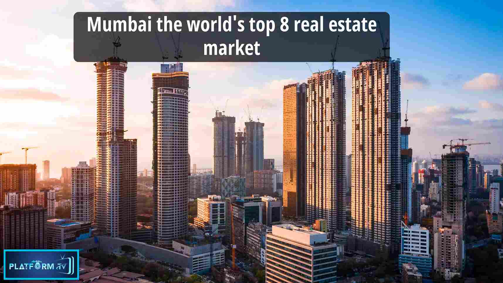 Mumbai The World's Top 8 Real Estate Market - Platform Tamil
