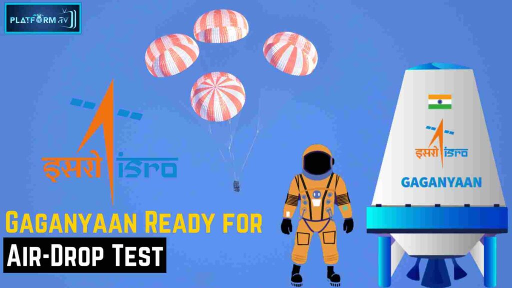 Gaganyaan Ready For Air-Drop Test : இஸ்ரோ ககன்யான் திட்ட பயணத்தில் "ஏர்-டிராப்" சோதனை