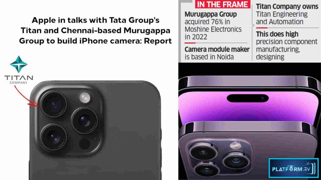 Making iPhone Camera Modules In India : iPhone Camera Modules தயாரிக்க Titan, Murugappa-வுடன் பேச்சுவார்த்தை