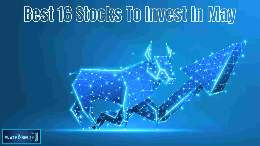 Best 16 Stocks To Invest In May - Platform Tamil