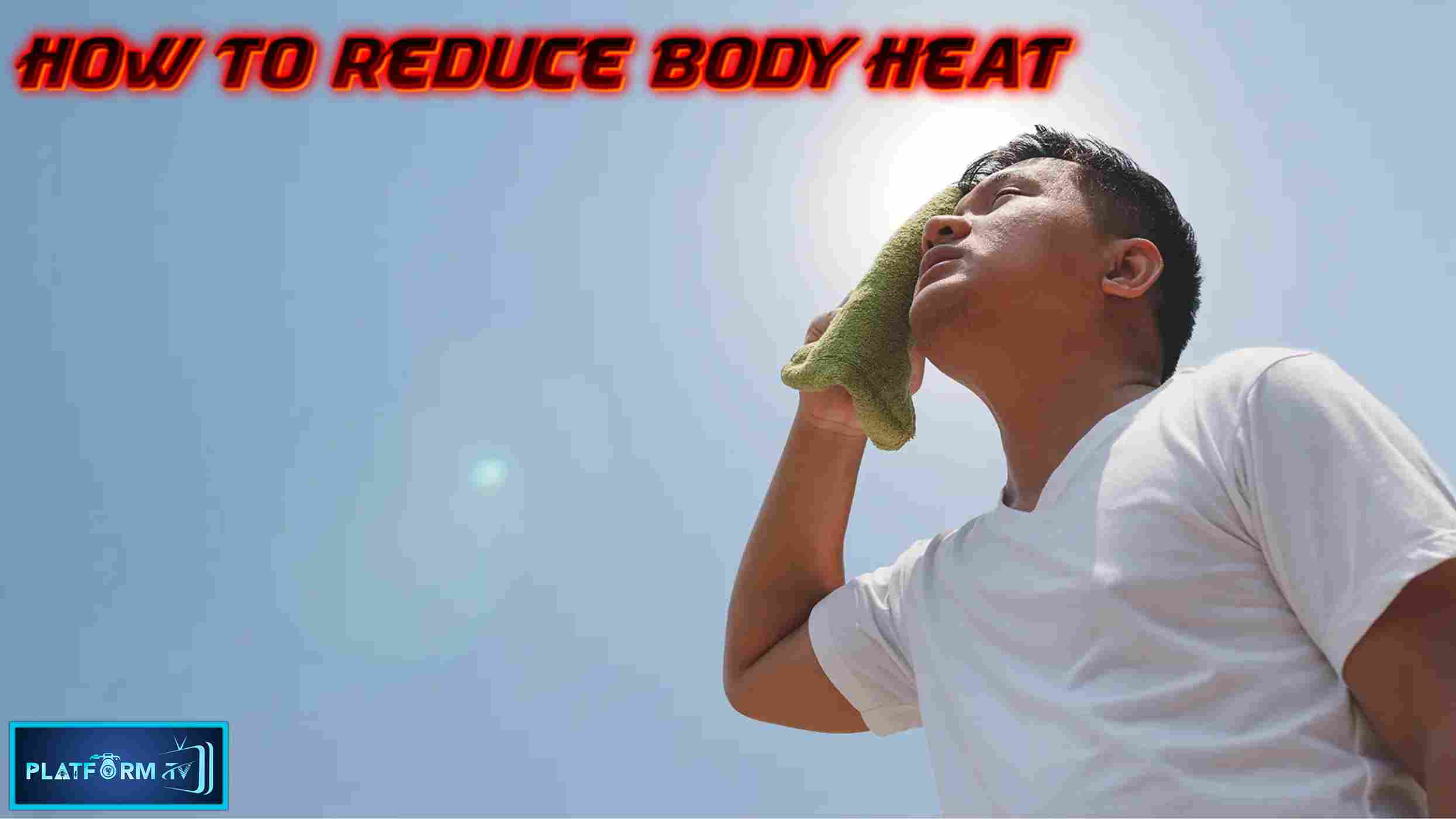 How To Reduce Body Heat - Platform Tamil
