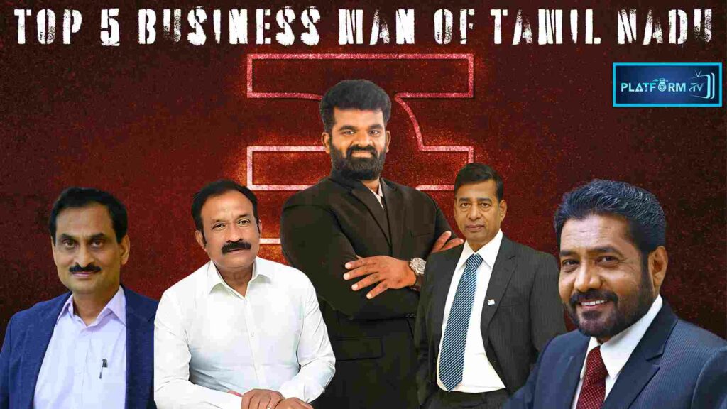 Top 5 Business Man Of Tamil Nadu : தமிழ்நாட்டின் Top 5 தொழில் அதிபர்கள்